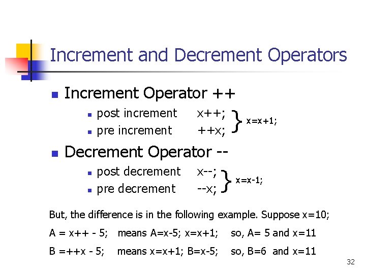 Increment and Decrement Operators n Increment Operator ++ n n n post increment pre