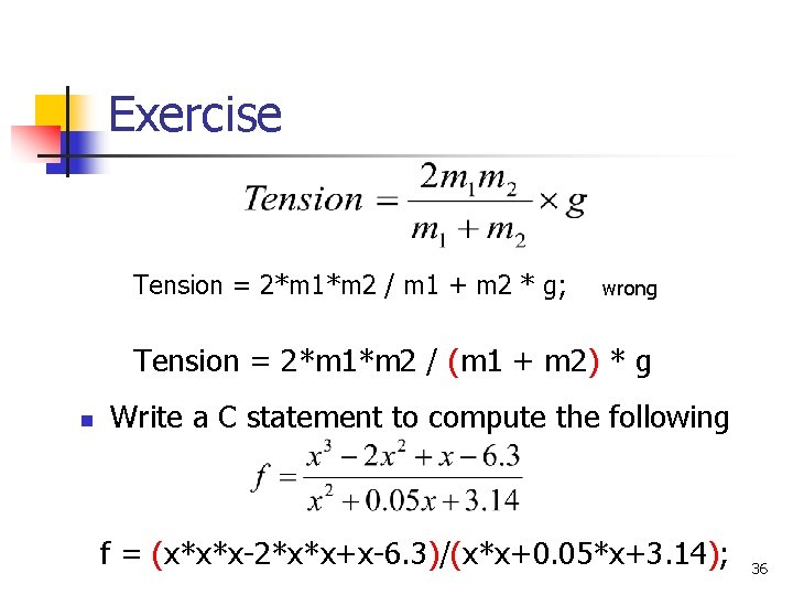 Exercise Tension = 2*m 1*m 2 / m 1 + m 2 * g;