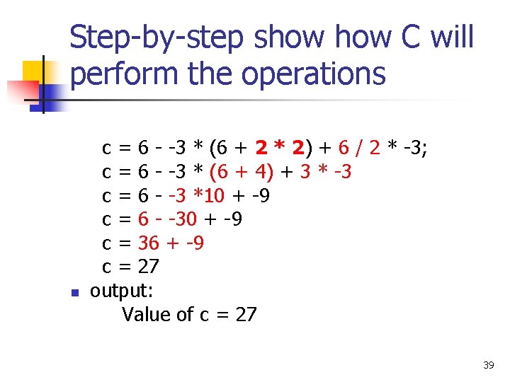 Step-by-step show C will perform the operations c = 6 - -3 * (6