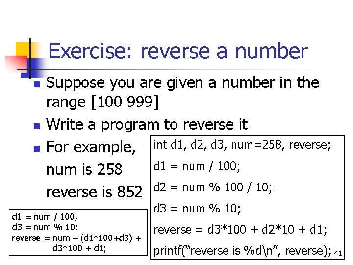 Exercise: reverse a number n n n Suppose you are given a number in