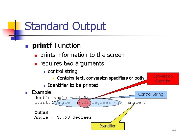 Standard Output n printf Function n n prints information to the screen requires two