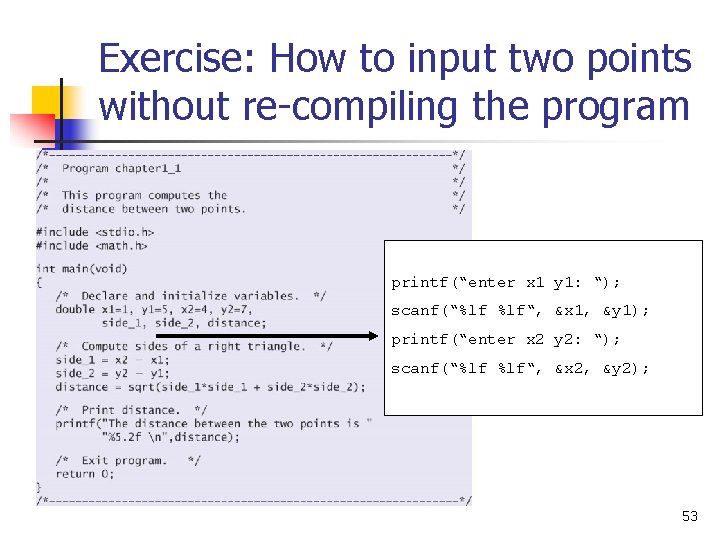 Exercise: How to input two points without re-compiling the program printf(“enter x 1 y