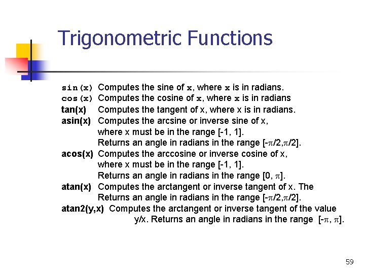 Trigonometric Functions Computes the sine of x, where x is in radians. Computes the