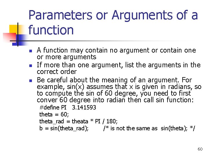 Parameters or Arguments of a function n A function may contain no argument or