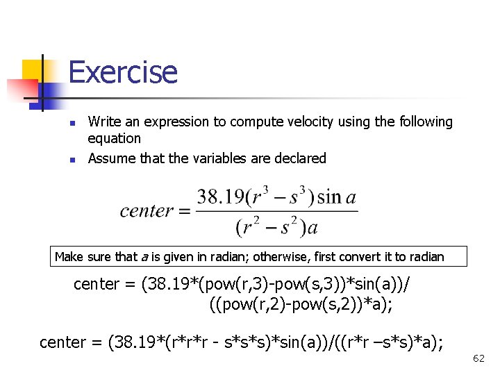 Exercise n n Write an expression to compute velocity using the following equation Assume