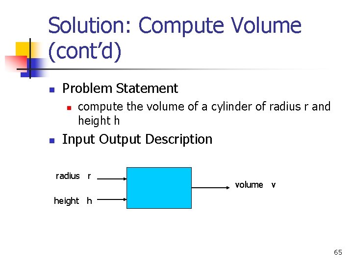 Solution: Compute Volume (cont’d) n Problem Statement n n compute the volume of a
