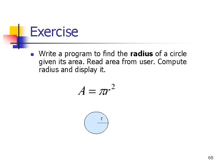 Exercise n Write a program to find the radius of a circle given its
