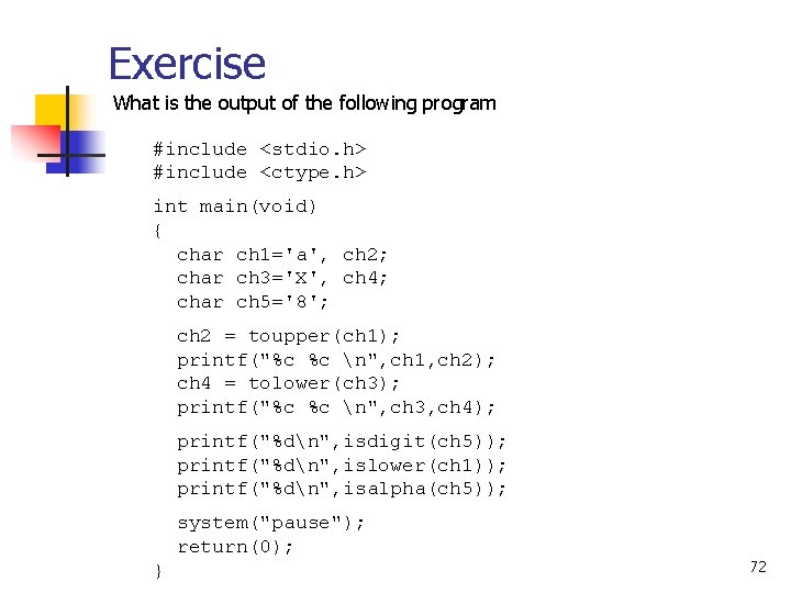 Exercise What is the output of the following program #include <stdio. h> #include <ctype.