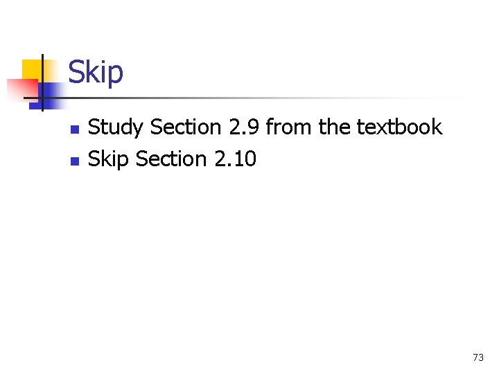 Skip n n Study Section 2. 9 from the textbook Skip Section 2. 10