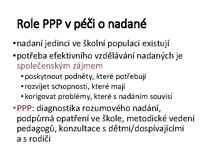 Role PPP v péči o nadané • nadaní jedinci ve školní populaci existují •