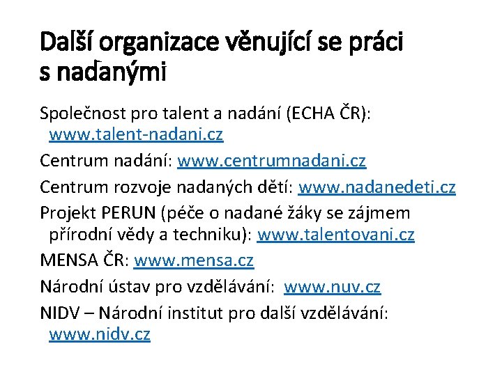 Další organizace věnující se práci s nadanými Společnost pro talent a nadání (ECHA ČR):