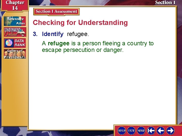Checking for Understanding 3. Identify refugee. A refugee is a person fleeing a country