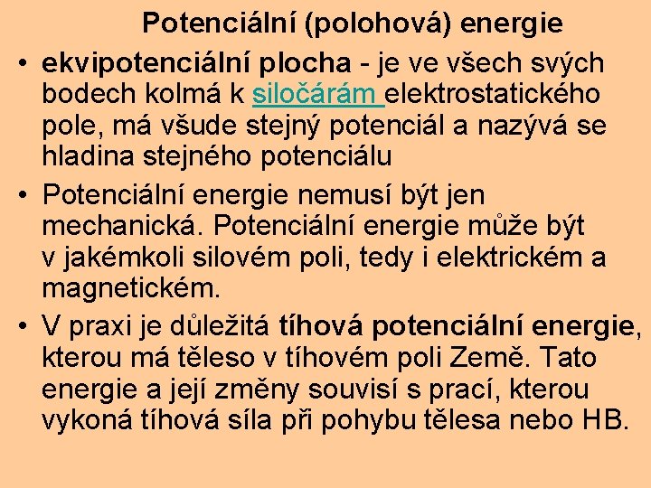 Potenciální (polohová) energie • ekvipotenciální plocha - je ve všech svých bodech kolmá k