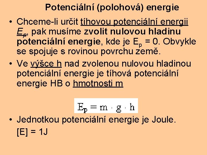 Potenciální (polohová) energie • Chceme-li určit tíhovou potenciální energii Ep, pak musíme zvolit nulovou