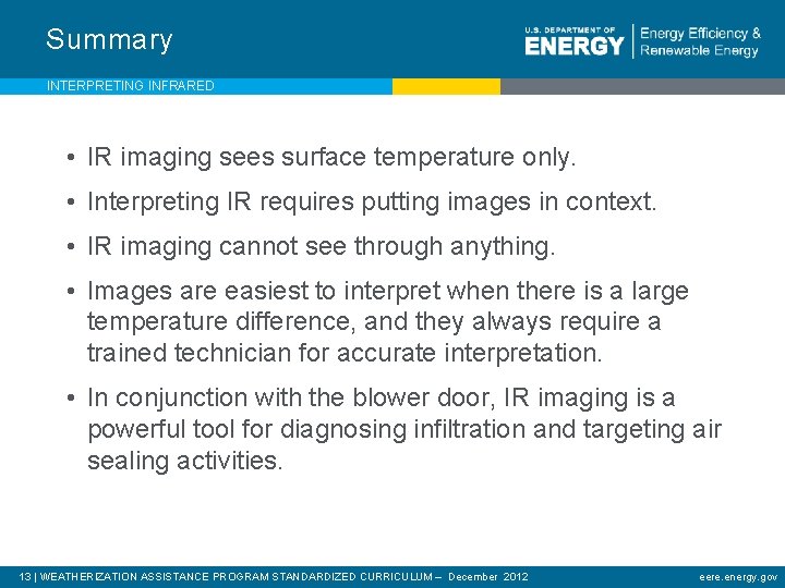 Summary INTERPRETING INFRARED • IR imaging sees surface temperature only. • Interpreting IR requires