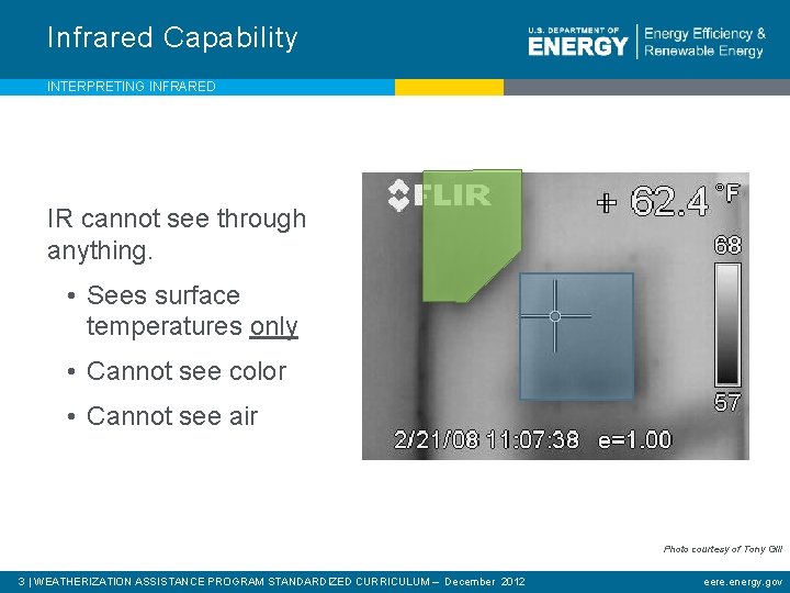 Infrared Capability INTERPRETING INFRARED IR cannot see through anything. • Sees surface temperatures only