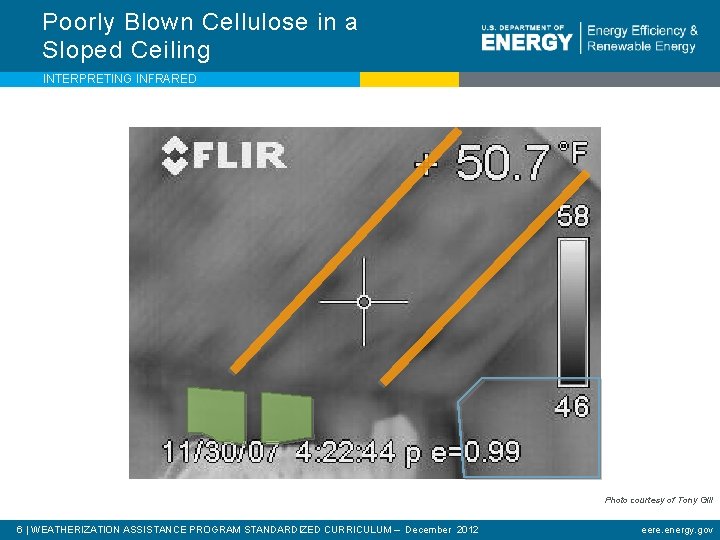 Poorly Blown Cellulose in a Sloped Ceiling INTERPRETING INFRARED Photo courtesy of Tony Gill