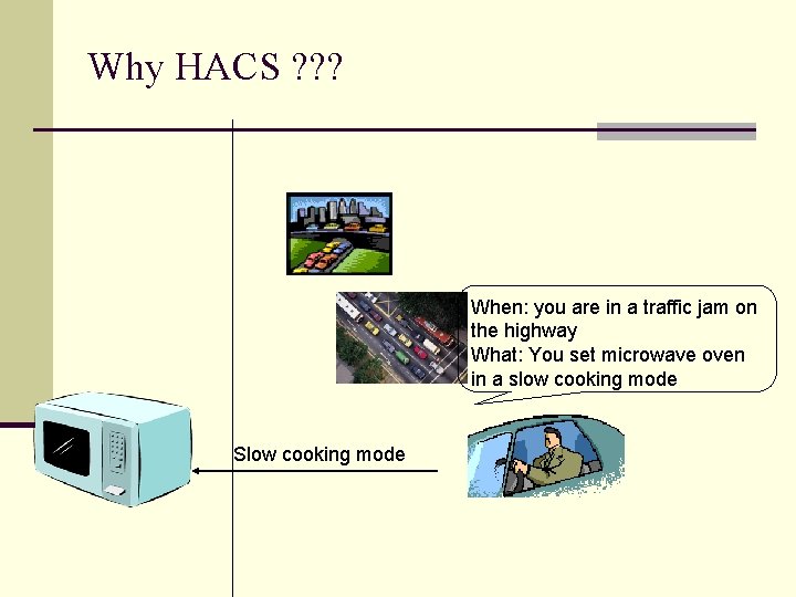 Why HACS ? ? ? When: you are in a traffic jam on the