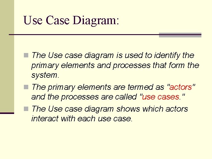 Use Case Diagram: n The Use case diagram is used to identify the primary