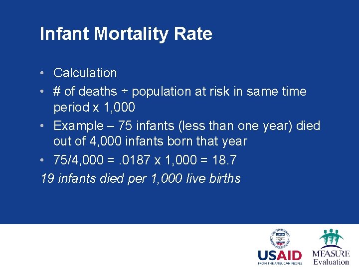 Infant Mortality Rate • Calculation • # of deaths ÷ population at risk in