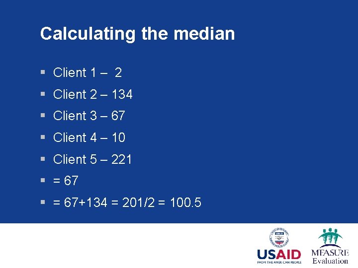 Calculating the median § Client 1 – 2 § Client 2 – 134 §
