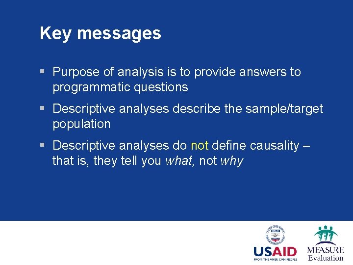 Key messages § Purpose of analysis is to provide answers to programmatic questions §