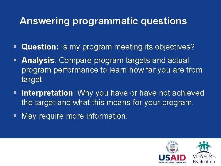 Answering programmatic questions § Question: Is my program meeting its objectives? § Analysis: Compare