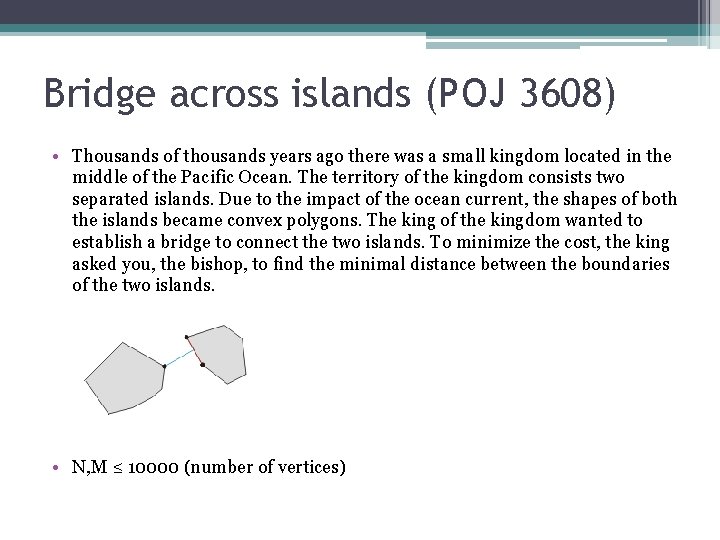 Bridge across islands (POJ 3608) • Thousands of thousands years ago there was a Bridge across islands (POJ 3608) • Thousands of thousands years ago there was a