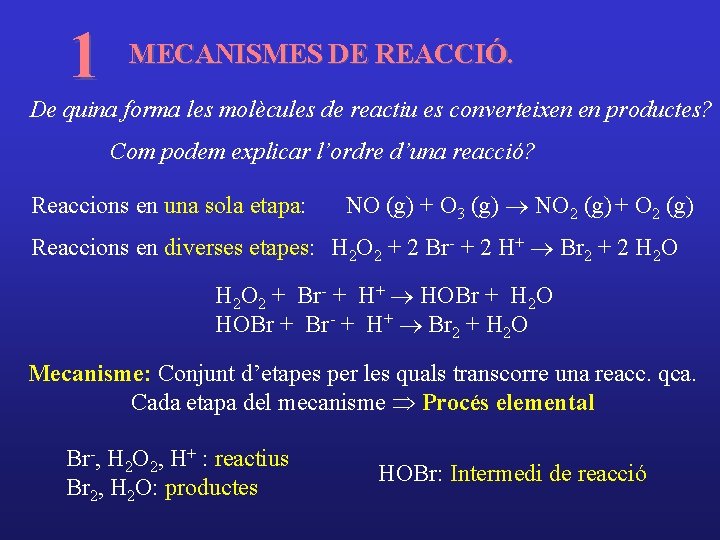 1 MECANISMES DE REACCIÓ. De quina forma les molècules de reactiu es converteixen en