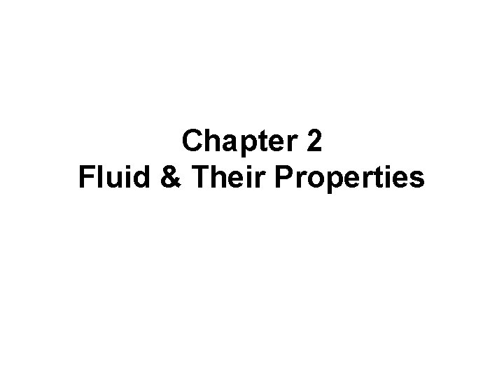 Chapter 2 Fluid & Their Properties 