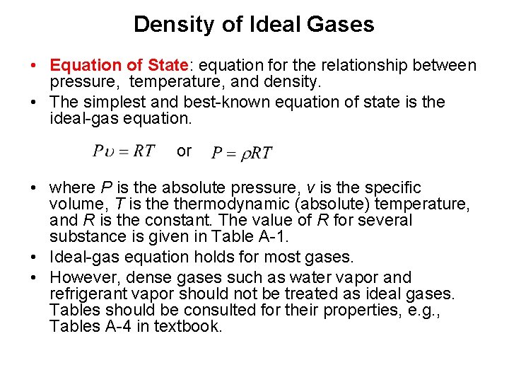 Density of Ideal Gases • Equation of State: equation for the relationship between pressure,