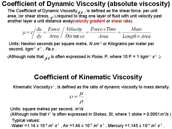 Coefficient of Dynamic Viscosity (absolute viscosity) The Coefficient of Dynamic Viscosity, , is defined