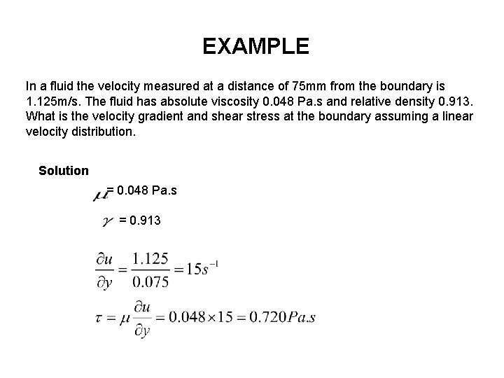 EXAMPLE In a fluid the velocity measured at a distance of 75 mm from