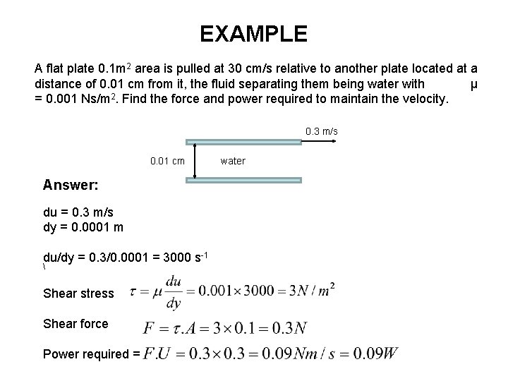 EXAMPLE A flat plate 0. 1 m 2 area is pulled at 30 cm/s