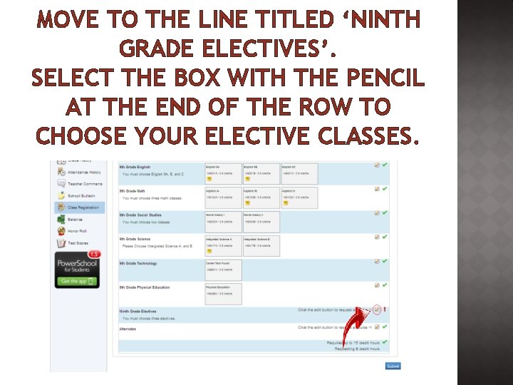 MOVE TO THE LINE TITLED ‘NINTH GRADE ELECTIVES’. SELECT THE BOX WITH THE PENCIL