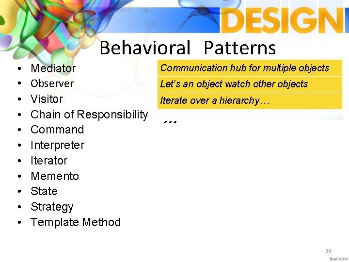 Behavioral Patterns • • • Communication hub for multiple objects Mediator Observer Let’s an