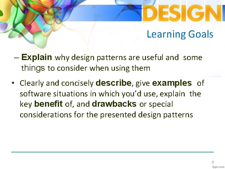 Learning Goals – Explain why design patterns are useful and some things to consider