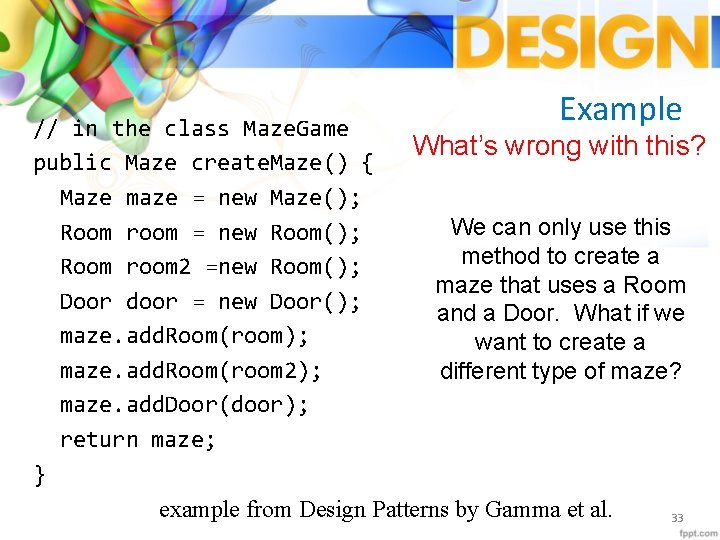 Example // in the class Maze. Game What’s wrong with this? public Maze create.