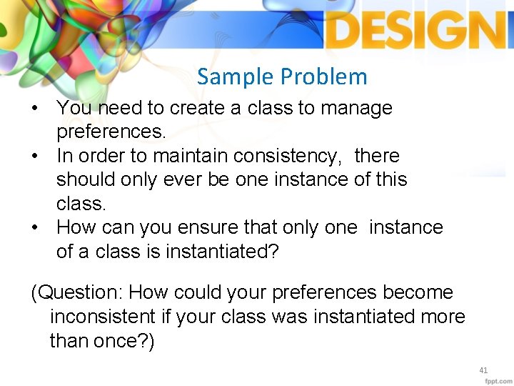 Sample Problem • You need to create a class to manage preferences. • In