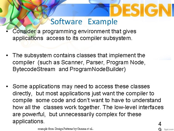 Software Example • Consider a programming environment that gives applications access to its compiler