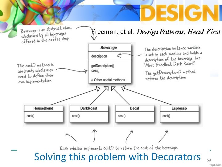 Freeman, et al. De 59 sign Patterns, Head First Solving this problem with Decorators