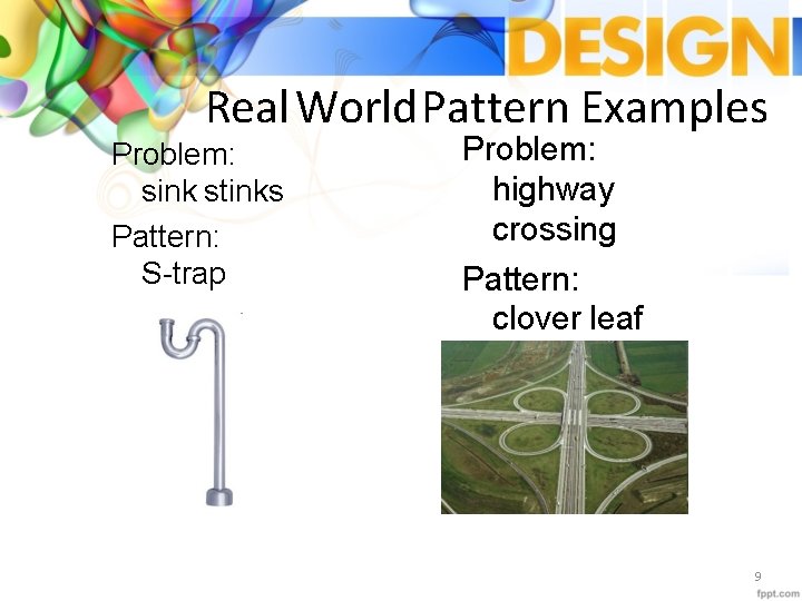 Real. World. Pattern Examples Problem: sink stinks Pattern: S-trap Problem: highway crossing Pattern: clover