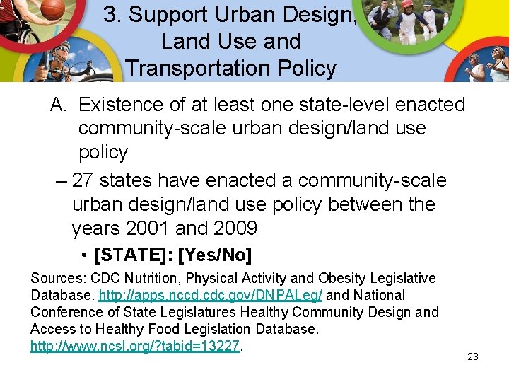 3. Support Urban Design, Land Use and Transportation Policy A. Existence of at least 3. Support Urban Design, Land Use and Transportation Policy A. Existence of at least