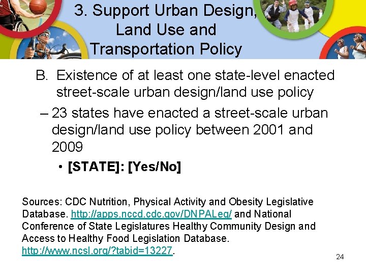 3. Support Urban Design, Land Use and Transportation Policy B. Existence of at least 3. Support Urban Design, Land Use and Transportation Policy B. Existence of at least