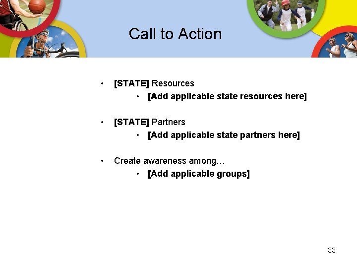 Call to Action • [STATE] Resources • [Add applicable state resources here] • [STATE]