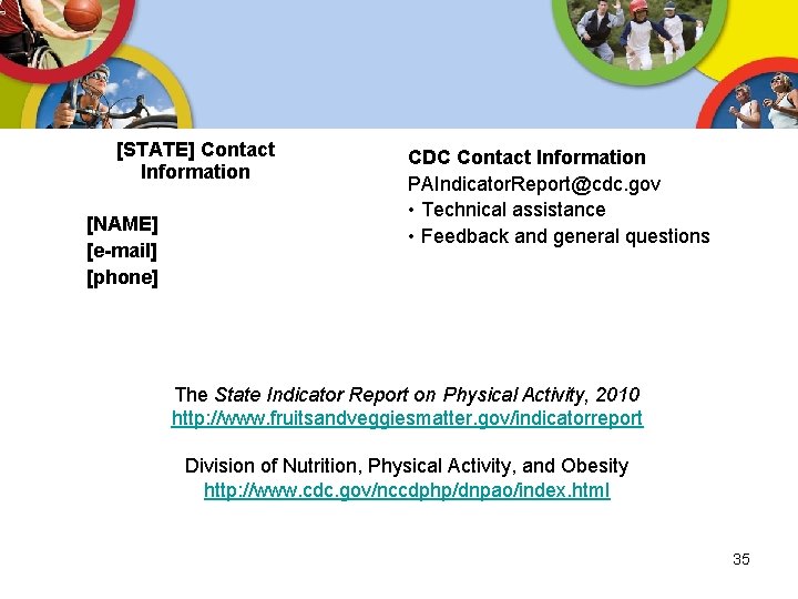 [STATE] Contact Information [NAME] [e-mail] [phone] CDC Contact Information PAIndicator. Report@cdc. gov • Technical