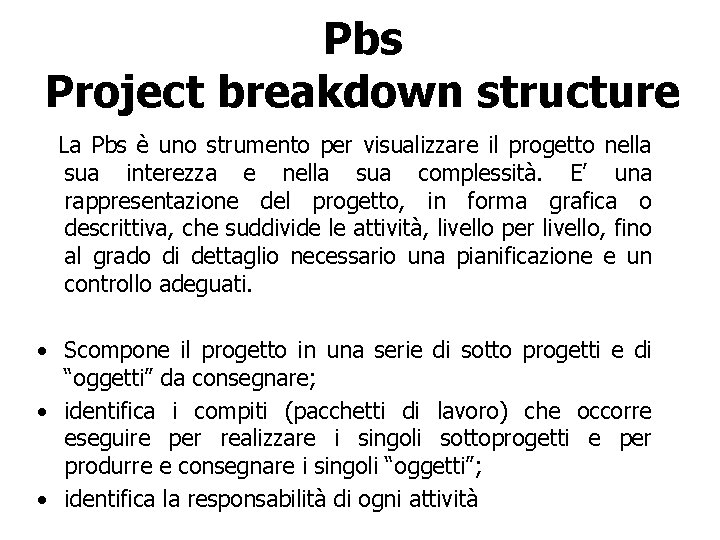 Pbs Project breakdown structure La Pbs è uno strumento per visualizzare il progetto nella
