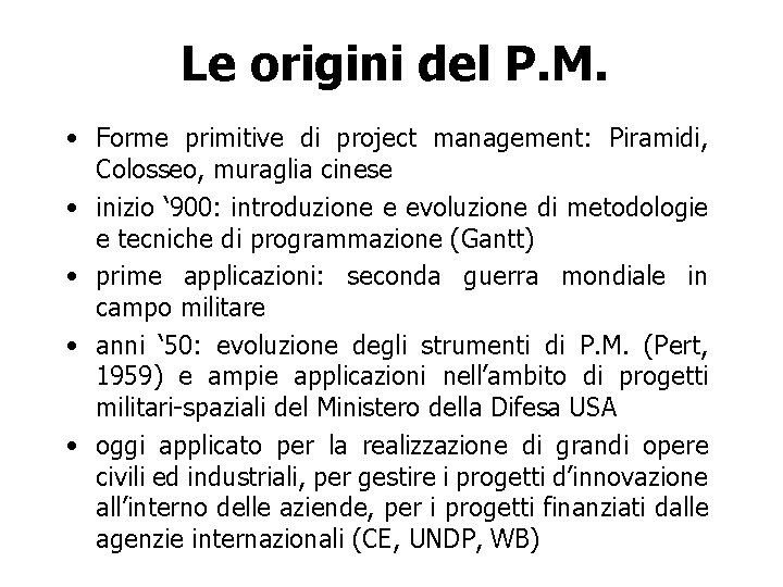 Le origini del P. M. • Forme primitive di project management: Piramidi, Colosseo, muraglia