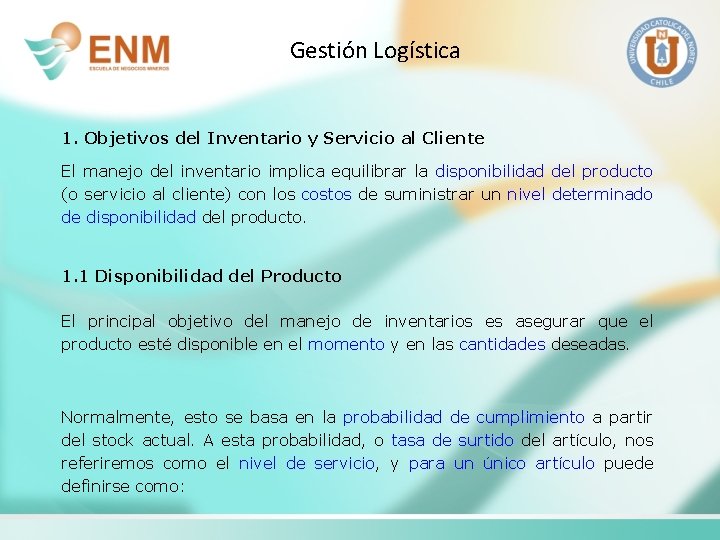 Gestión Logística 1. Objetivos del Inventario y Servicio al Cliente El manejo del inventario