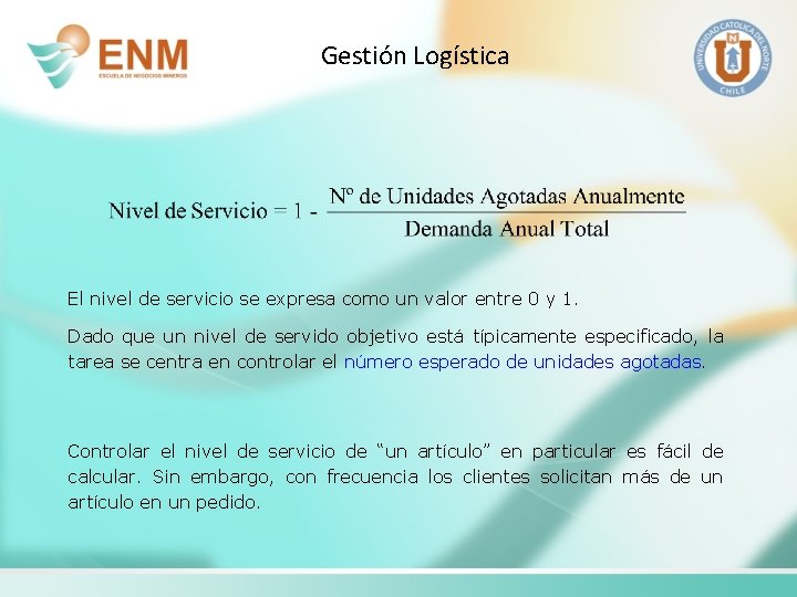 Gestión Logística El nivel de servicio se expresa como un valor entre 0 y